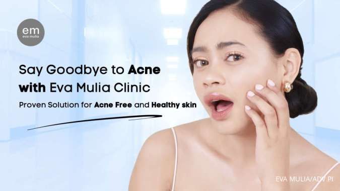 Kulit Berjerawat? Eva Mulia Clinic Punya Solusinya!