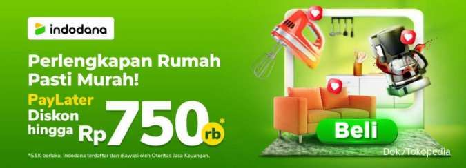 Promo Indodana Maret 2022, Beli Perlengkapan Rumah di Tokopedia Diskon Rp 750.000