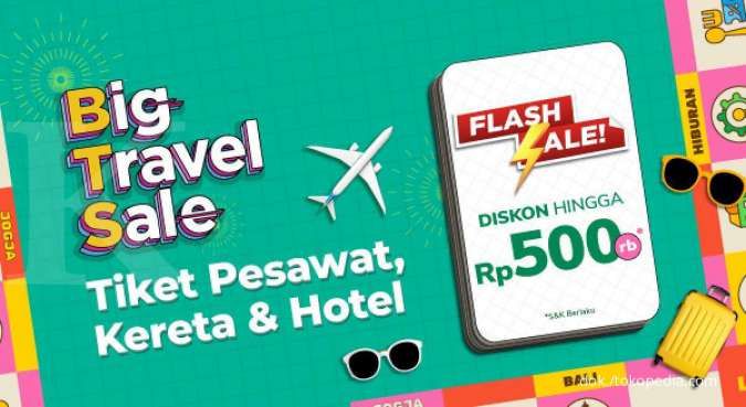 Flash Sale Tiket Pesawat, Kereta dan Hotel di Tokopedia Diskon hingga Rp 500.000