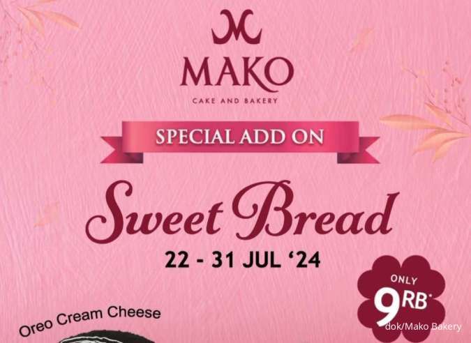 Promo Mako Bakery Sweet Bread 22-31 Juli 2024 Ada Special Add On Serba Rp 9.000