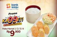 Promo KA99ET Bank Saqu di HokBen Cuma 3 Hari, Beli Hoka Hemat Rp 9.900 Saja