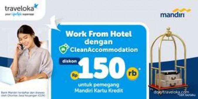 Promo WFH Clean Accomodation di Traveloka, Diskon Rp150.000 Khusus Kredit Mandiri