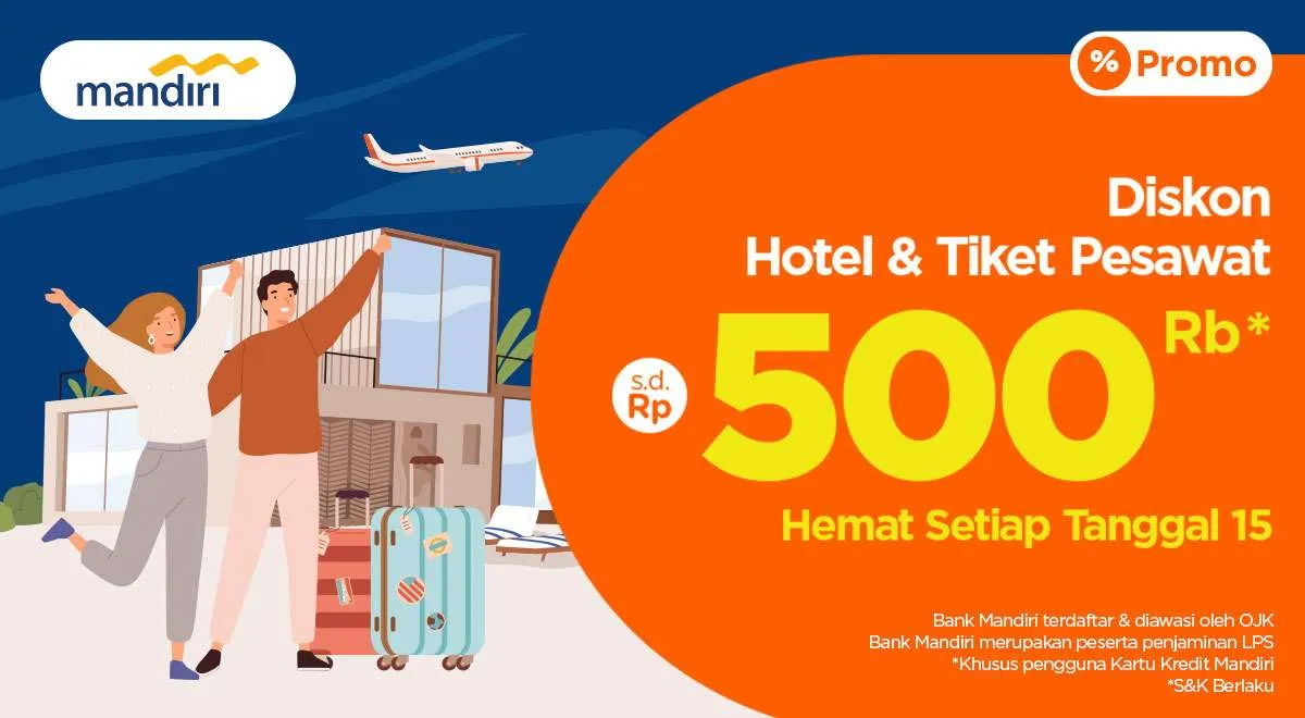 Khusus Kartu Kredit Mandiri, Diskon Hotel & Pesawat Rp 500.000 Setiap Tanggal 15