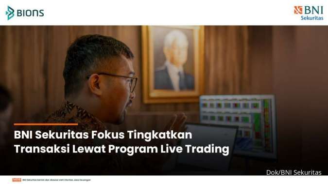 BNI Sekuritas Fokus Tingkatkan Transaksi lewat Program Live Trading