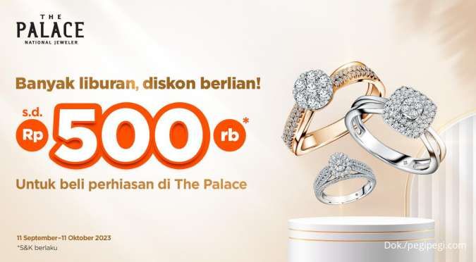 Dapatkan Diskon Perhiasan The Palace Jewelry hingga Rp 500.000 dari Promo PegiPegi