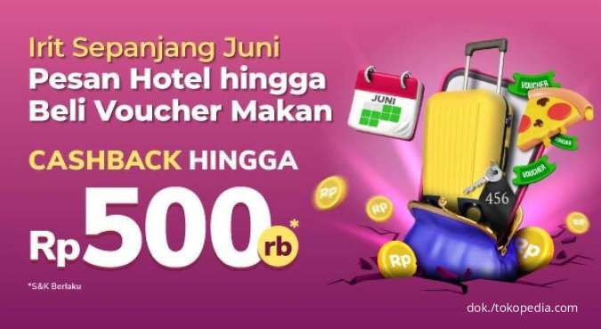 Nikmati Promo Tokopedia Cashback Hotel dan Voucher Makan hingga Rp 500.000