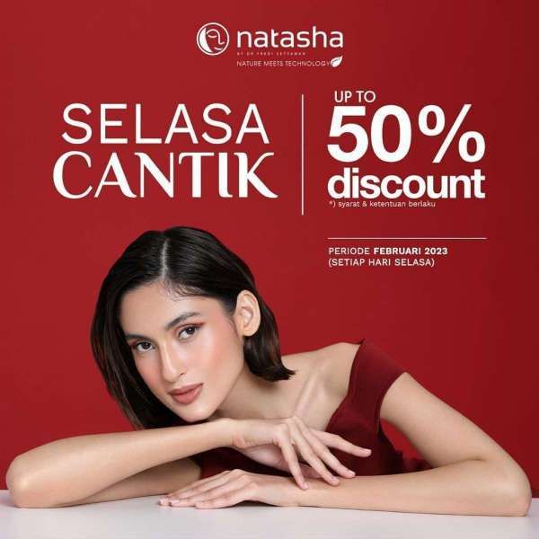 Promo Selasa Cantik Diskon sampai 50% di Klinik Natasha Periode Februari 2023