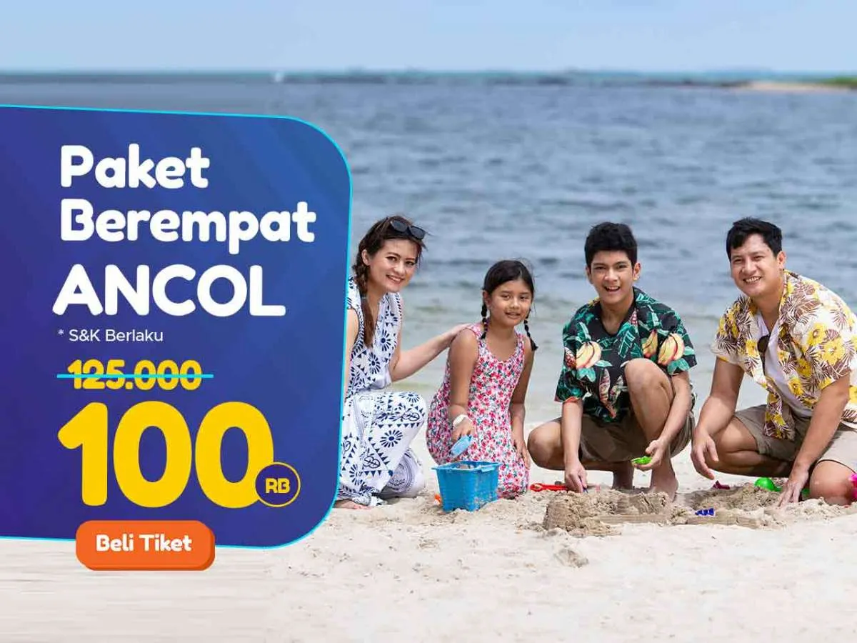 Promo Liburan Paket Berempat di Ancol Hanya Rp 100.000 Berlaku s.d 24 Juni