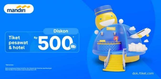 Promo Mandiri Setiap Tanggal 15, Diskon Hotel & Tiket Pesawat Tiket.com Rp 500.000