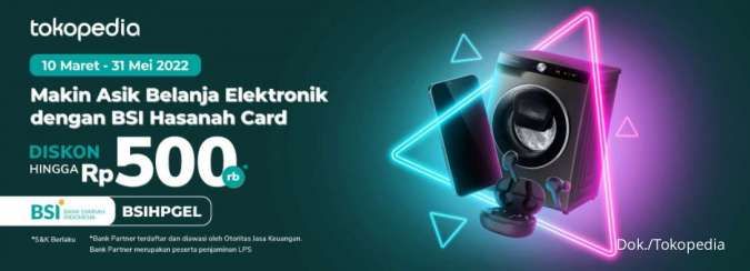 Promo Tokopedia Maret 2022, Belanja Elektronik Pakai BSI Dapat Diskon Rp500.000