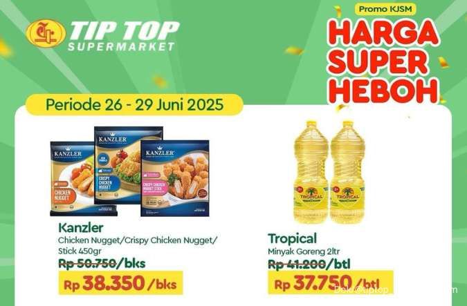Promo KJSM Tip Top 26-29 Juni 2025, Minyak Goreng dan Nugget Lebih Murah