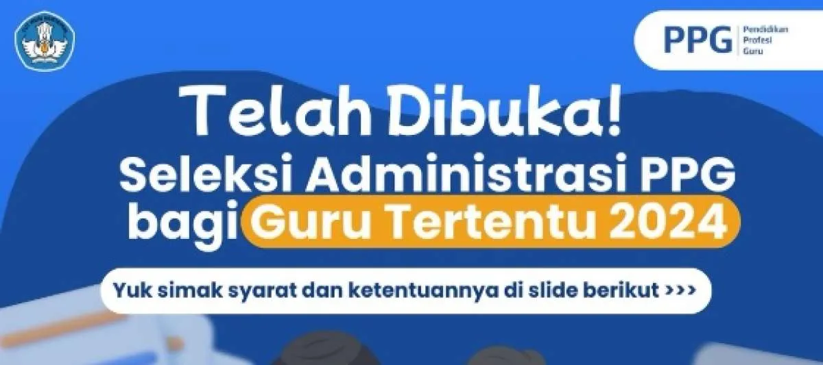 Pendaftaran Seleksi PPG Guru 2024 Dibuka, Simak Persyaratannya