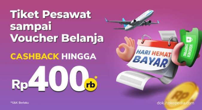 Promo Tokopedia! Tiket Pesawat Hingga Voucher Belanja Cashback Hingga Rp 400.000