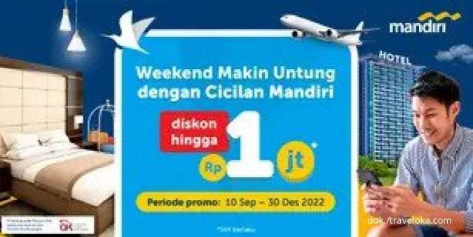 Promo Cicilan Mandiri Tiap Weekend, Diskon Berbagai Produk Traveloka s.d Rp1 Juta