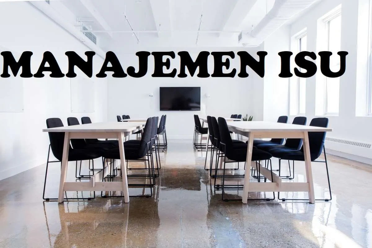 Apa Itu Manajemen Isu? Ini Pengertian Menurut Para Ahli dan Contoh Kasusnya