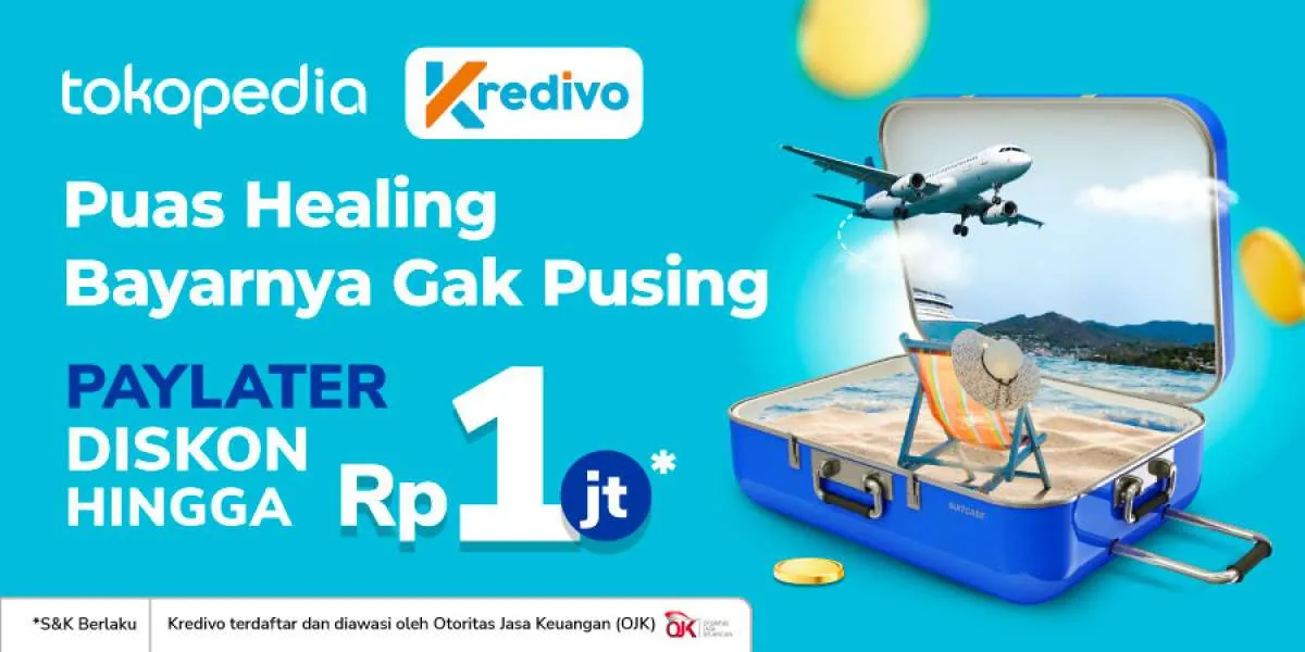 Bayar Pakai Kredivo di Tokopedia, Manfaatkan Diskon Traveling s.d Rp1 Juta