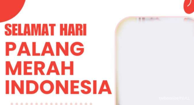 Kumpulan Twibbon Hari Palang Merah Indonesia 2024 untuk Jadi Foto Profil 