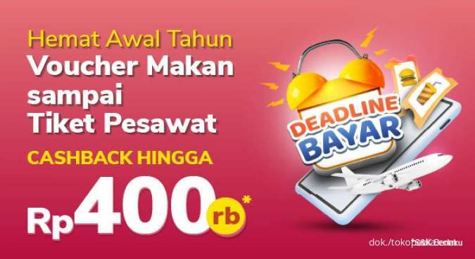 Promo Tokopedia, Voucher Makan hingga Tiket Pesawat Dapat Cashback hingga Rp 400.000 
