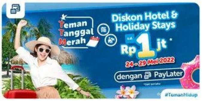 Promo Traveloka TTM 24-29 Mei, Diskon Hotel & Holiday Stays hingga Rp 1 Juta Payleter