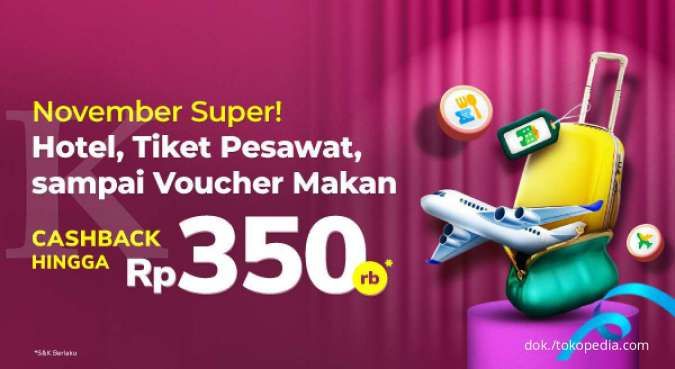 Gunakan Kode Promo Tokopedia Ini! Pesan Hotel hingga Voucher Makan Cashback Rp350.000