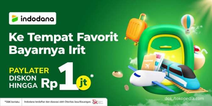 Manfaatkan Promo Indodana PayLater buat Liburan, Diskon Rp 1 Juta di Tokopedia
