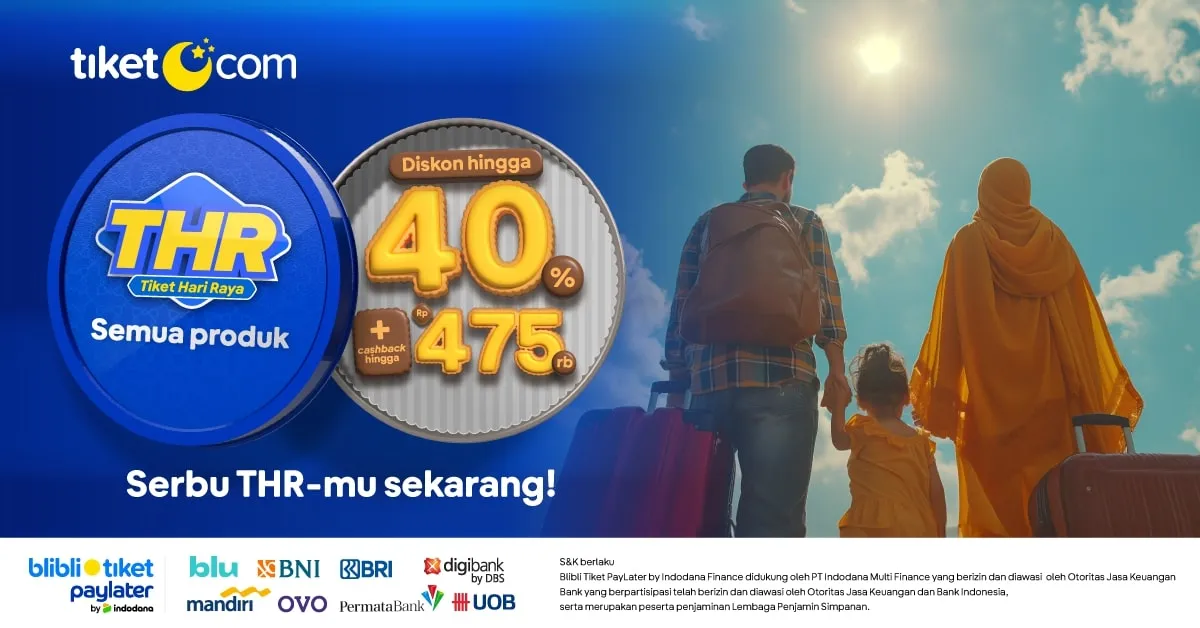 Diskon Libur Lebaran dari tiket.com: Jadikan Liburan dengan Penawaran Spesial THR