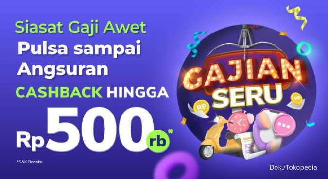 Promo Gajian Seru di Tokopedia, Isi Pulsa dan Bayar Tagihan Cashback Rp 500.000