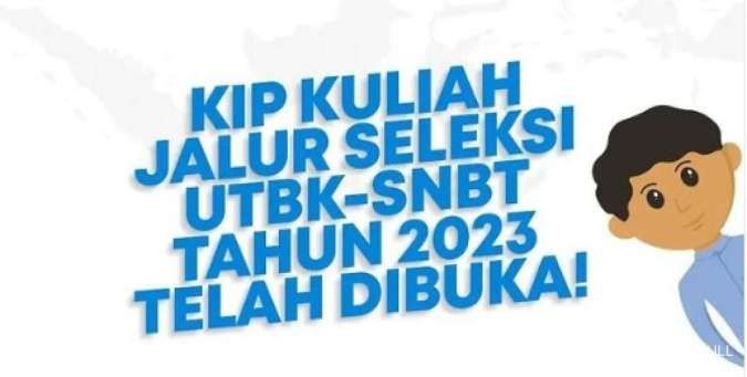 KIP Kuliah 2023 Jalur UTBK-SNBT Sudah Dibuka, Ini Jadwal dan Syarat Pendaftarannya