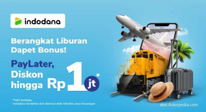 Promo Indodana Paylater, Dapatkan Diskon Traveling Tokopedia hingga Rp 1 Juta 