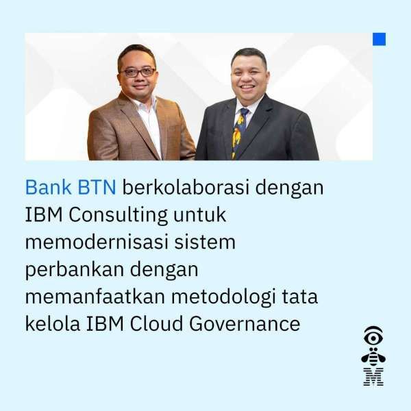 Kolaborasi dengan IBM Consulting Bank BTN Modernisasi Sistem Perbankan