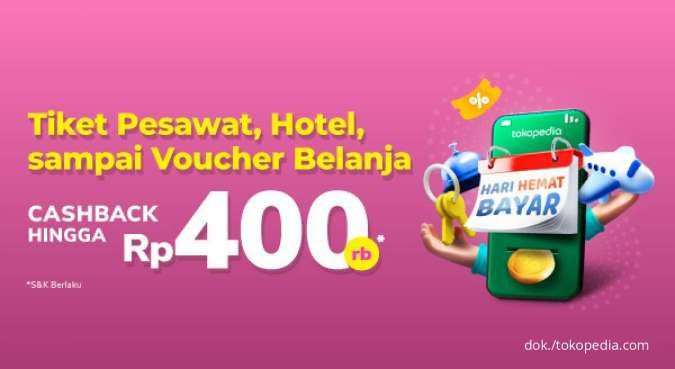 Hanya 3 Hari! Promo Tokopedia Travel & Entertaiment Cashback hingga Rp 400.000