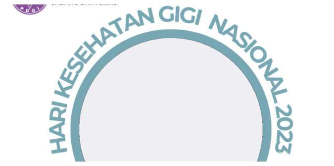 Kumpulan Twibbon Hari Kesehatan Gigi dan Mulut Nasional 2023, Yuk Ramaikan