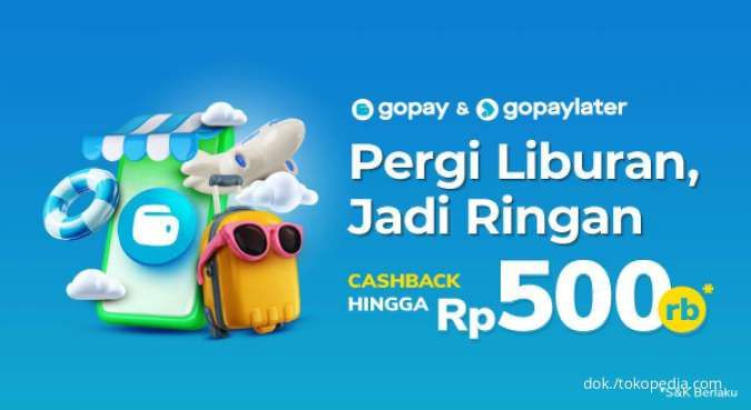 Promo Tokopedia Buat Liburan dengan Cashback s.d Rp 500.000 Pakai Gopay & Gopaylater
