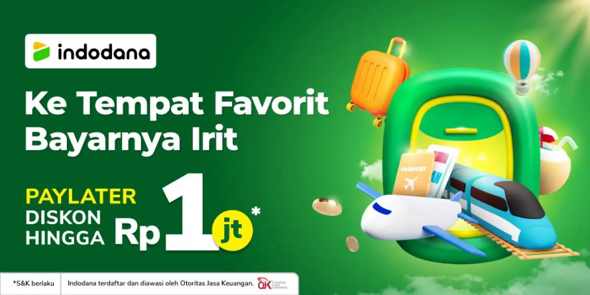 Manfaatkan Promo Indodana PayLater buat Liburan, Diskon Rp 1 Juta di Tokopedia