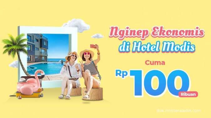 Saatnya Menginap di Hotel Impian Cuma Rp100.000 dari Mister Aladin s.d 7 Juli 2022