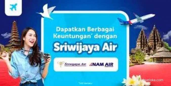 Promo Spesial Sriwijaya Air, Diskon Tiket Pesawat hingga Rp 130.000 di Traveloka