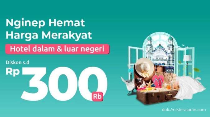 Nikmati Promo Mister Aladin dengan Diskon Hotel Dalam & Luar Negeri Rp 300.000