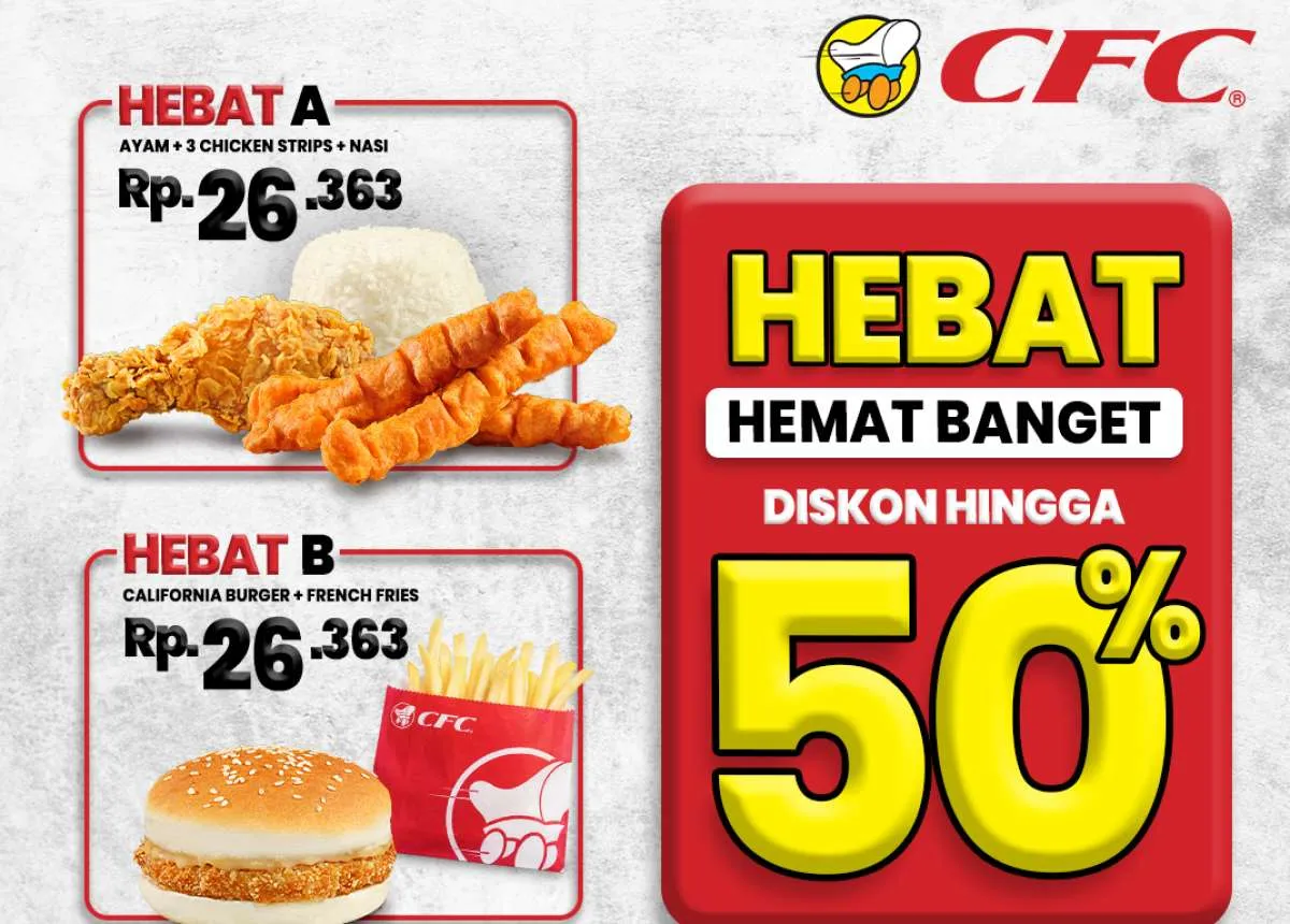 Diskon 50% CFC Hebat, Promo Paket Ayam Favorit Mulai Rp 26 Ribuan Saja