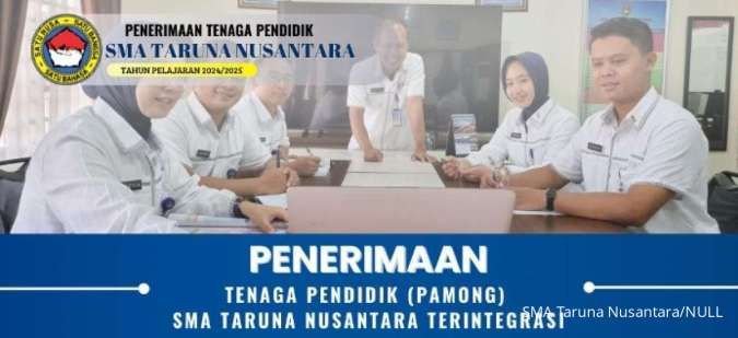 SMA Taruna Nusantara Buka Lowongan Kerja Terbaru 2024, Banyak Posisi Dibuka