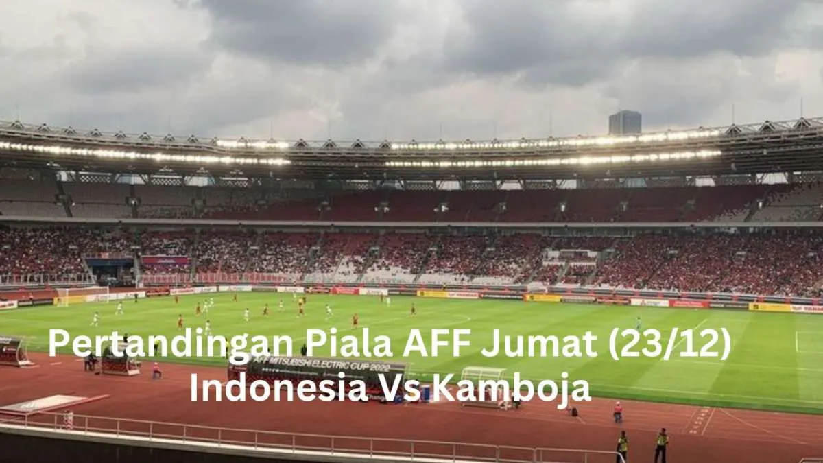 Hasil Pertandingan Piala AFF 2022 Indonesia Vs Kamboja, Babak-I Indonesia Unggul 2-1