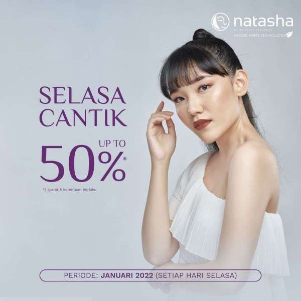 Promo Selasa Cantik di Klinik Natasha Periode Januari 2022, Diskon Perawatan s/d 50%