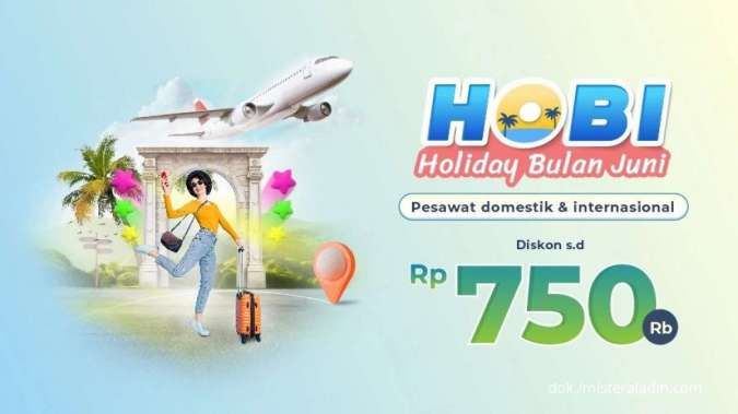 Promo Mister Aladin Juni, Diskon Tiket Pesawat Domestik & Intersional s.d Rp 750.000