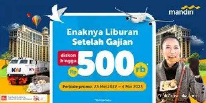 Promo Kartu Kredit Mandiri, Nikmati Diskon Semua Produk Traveloka hingga Rp 500.000 