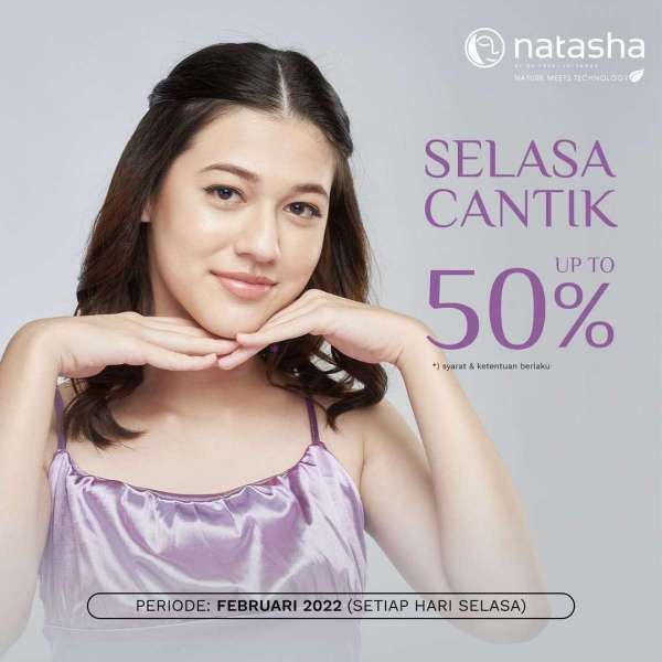Promo Natasha Selasa Cantik Periode Februari 2022, Beragam Perawatan Diskon s/d 50%