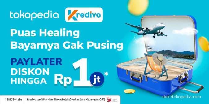 Bayar Pakai Kredivo di Tokopedia, Manfaatkan Diskon Traveling s.d Rp1 Juta