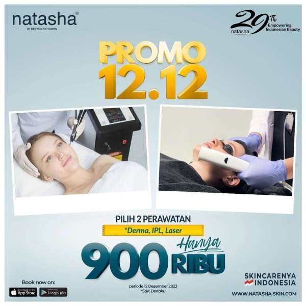 Promo 12.12 di Klinik Natasha, Pilih 2 Perawatan yang Berbeda Hanya Rp 900.000!