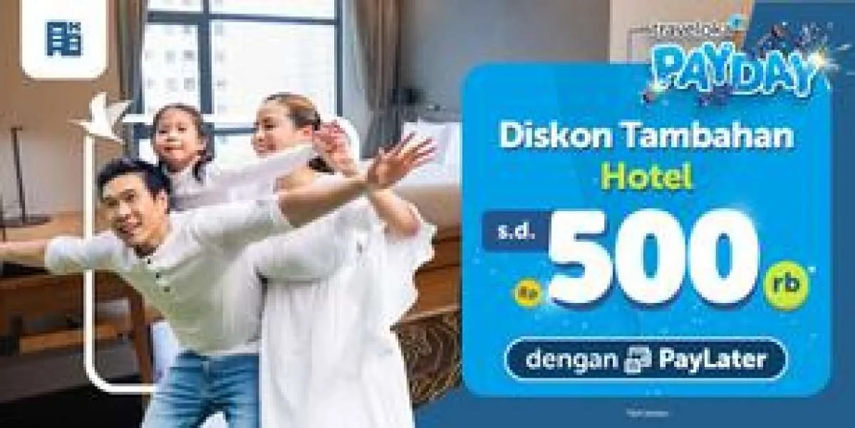 Promo Traveloka Payday, Diskon Tambahan Hotel Rp500.000 dengan Paylater