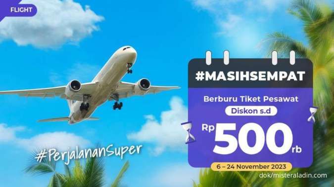 Promo Mister Aladin 6-24 November 2023, Diskon Tiket Pesawat Hingga Rp 500.000