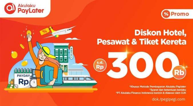 Promo Akulaku Paylater! Diskon Hotel, Tiket Pesawat & Kereta PegiPegi s.d Rp 300.000