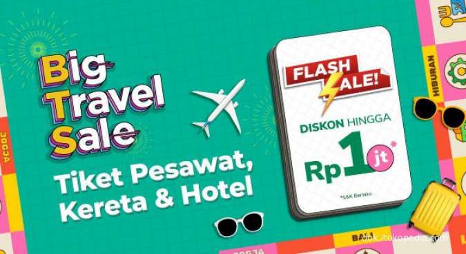 Ada Flash Sale Tokopedia, Diskon Tiket Pesawat, Kereta & Hotel Hingga Rp 1 Juta